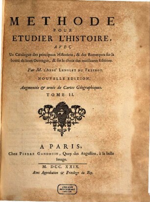Methode Pour Etudier L'Histoire : Avec Un Catalogue des principaux Historiens, & des Remarques sur la bonté de leurs Ouvrages, & sur le choix des meilleures Editions, 2