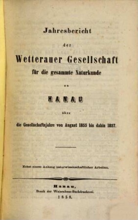 Jahresbericht der Wetterauischen Gesellschaft für die Gesammte Naturkunde zu Hanau. 1855/57, 1855/57. - 1858