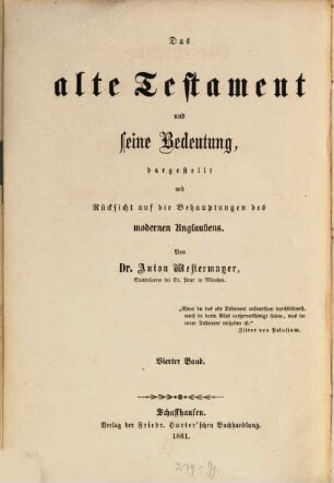 Das Alte Testament und seine Bedeutung : dargestellt mit Rücksicht auf die Behauptungen des modernen Unglaubens, 4. Geschichte der Erziehung und Bildung des israelitischen Volkes und der Entwicklung der göttlichen Heilsidee durch die Propheten bis zur Ankunft des Messias