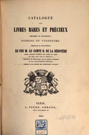 Catalogue des livres rares et précieux imprimés et manuscrits, dessins et vignettes, composant la bibliothèque de feu M. le Comte H. de La Bédoyère