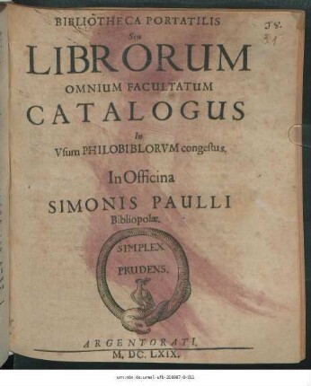 Bibliotheca Portatilis Seu Librorum Omnium Facultatum Catalogus In Usum Philobiblorum congestus : In Officina Simonis Paulli