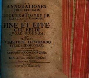 Annotationes Iuris Feudalis Ad Lucubrationes I.R. Exercitatio Duodecima De Fine Et Effectu Feudi Quoad Dominum