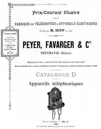 Prix-Courant de la Fabrique de Télégraphes & Appareils électriques. Fondée par M. Hipp, en 1860. Peyer, Favarger & Compagnie, Catalogue D: Appareils téléphoniques