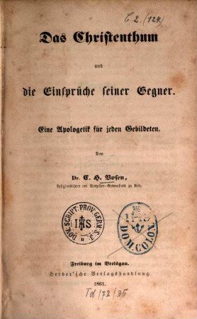 Das Christenthum und die Einsprüche seiner Gegner : eine Apologetik für jeden Gebildeten