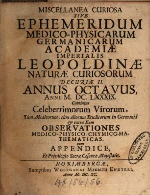 Miscellanea curiosa sive ephemeridum medico-physicarum Germanicarum Academiae Caesareo-Leopoldinae Naturae Curiosorum ... annus. 8. 1689 (1690)