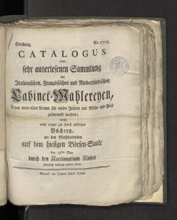 Catalogus einer sehr auserlesenen Sammlung von Italienischen, Französischen und Niederländischer Cabinet-Mahlereyen, so von einem alten Kenner seit ...nebst einigen zur Kunst gehörigen Büchern, ... den 23ten May