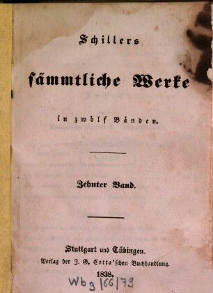 Schillers sämmtliche Werke : in zwölf Bänden ; mit Privilegien gegen den Nachdruck ..., 10. [Prosaische Schriften]