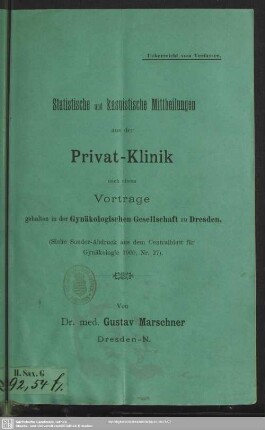 Statistische und kasuistische Mittheilungen aus der Privat-Klinik nach einem Vortrage gehalten in der Gynäkologischen Gesellschaft zu Dresden