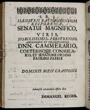 Illustris Ratisbonensium Reipublicæ Senatui Magnifico, Viris [...] Dnn. Cammerario [...]