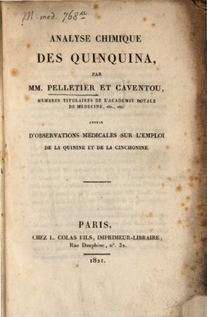 Analyse chimique des quinquina : suivie d'observations médicales sur l'emploi de la quinine et de la chinchonine