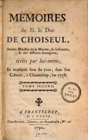 Mémoires de M. le Duc De Choiseul, Ancien Ministre de la Marine, de la Guerre, & des Affaires étrangeres. Tome Second
