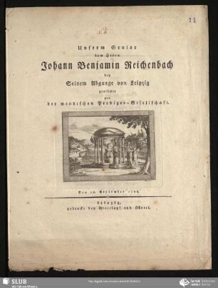 Unserm Senior dem Herrn Johann Benjamin Reichenbach bey Seinem Abgange von Leipzig gewidmet von der wendischen Prediger-Gesellschaft : Den 16. September 1798.