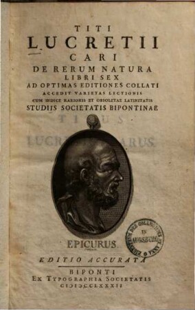 Titi Lucretii Cari De Rerum Natura Libri Sex : Ad Optimas Editiones Collati ; Accedit Varietas Lectionis Cum Indice Rarioris Et Obsoletae Latinitatis ; Studiis Societatis Bipontinae
