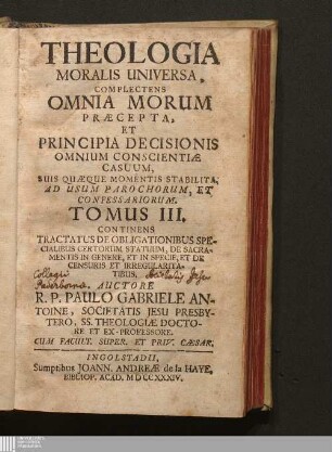 Tomus III.: Continens Tractatus De Obligationibus Specialibus Certorum Statuum, De Sacramentis In Genere, Et In Specie, Et De Censuris Et Irregularitatibus