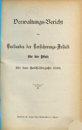 Verwaltungsbericht des Vorstandes der Versicherungsanstalt für die Pfalz. 1893