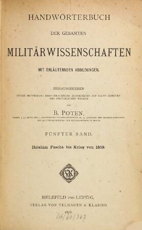 Handwörterbuch der gesamten Militärwissenschaften : mit erläuternden Abbildungen. 5, Ibrahim Pascha bis Krieg von 1859
