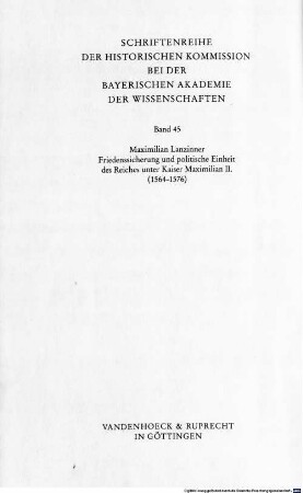 Friedenssicherung und politische Einheit des Reiches unter Kaiser Maximilian II. : 1564 - 1576