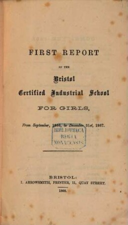 Report of the Bristol Certified Industrial School for Girls. 1. 1866/67 (1868), Sept. - 31. Dez.