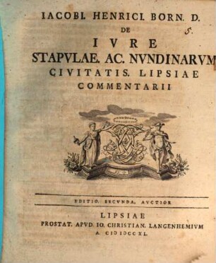 Iacobi Henrici Born D. De Ivre Stapvlae Ac Nvndinarvm Civitatis Lipsiae Commentarii