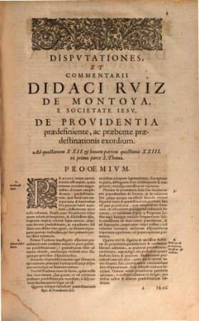 R.P. Didaci Ruiz De Montoya Hispalensis E Societate Jesu, In Collegio Hispalensi S. Hermenegildi Theolog. Professoris, Commentarii, Ac Disputationes Ad quaestionem XXII. et bonam partem quaestionis XXIII. ex prima parte S. Thomae, De Providentia praedefiniente, ac praebente praedestinationis exordium
