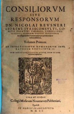 Consiliorvm Sive Responsorvm Dn. Nicolai Revsneri ... Volumen ..., 1