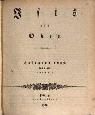 Isis : encyclopädische Zeitschrift, vorzügl. für Naturgeschichte, vergleichende Anatomie u. Physiologie. 1839, 1839