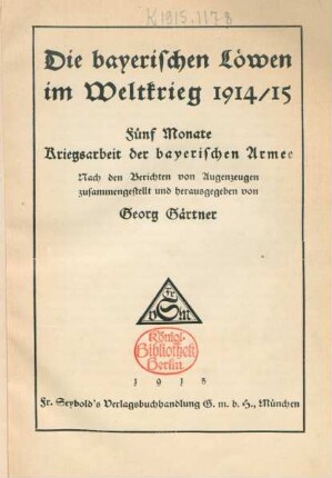 Die bayerischen Löwen im Weltkrieg 1914/15 : fünf Monate Kriegsarbeit der bayerischen Armee