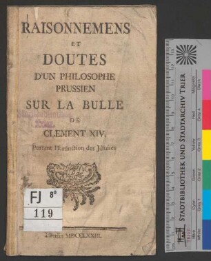 Raisonnemens et doutes d'un philosophe prussien sur la bulle de Clément XIV. portant l'extinction des Jésuites