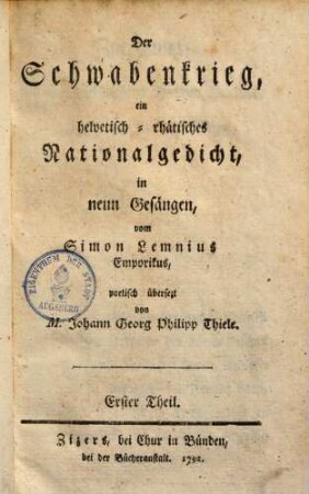Der Schwabenkrieg : ein helvetisch-rhätisches Nationalgedicht in 9 Gesängen. 1. (1792). - 181 S.