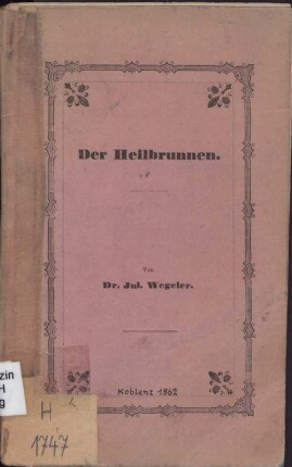 Der Heilbrunnen : in Verbindung mit dem Tönnisteiner Brunnen ; mit e. Ansicht