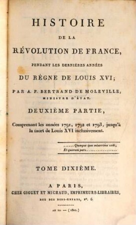 Histoire de la révolution de France : pendant les dernières années du règne de Louis XVI. 10, Deuxième partie comprenant les années 1791, 1792 et 1793, jusqu'à la mort de Louis XVI inclusivement