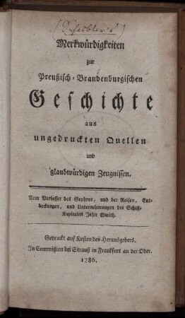 Merkwürdigkeiten zur Preußisch-Brandenburgischen Geschichte : aus ungedruckten Quellen und glaubwürdigen Zeugnissen