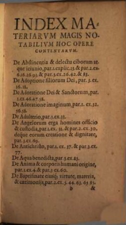 Explicationes Catholicae Locorvm Fere Omnivm Veteris ac Noui Testamenti : Qvibvs Ad Stabiliendas Haereses Nostra Tempestastate abutuntur Haeretici ; Cum ... copiosissimo ... Indice ; Opus profectò omnibus Scripturae sacrae studiosis, ... perutile