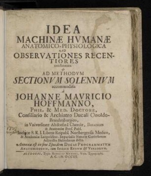 Idea Machinæ Hvmanæ Anatomico-Physiologica : Ad Observationes Recentiores conformata & Ad Methodvm Sectionvm Solennivm accommodata