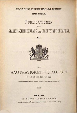 Die Bauthätigkeit Budapest's : in d. Jahren .... 1873/74