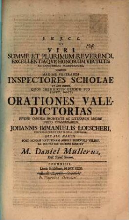 Ut Viri Summe Reverendi ... orationes valedictorias ... Johannis Immanuelis Löscheri d. XIX. Martii ... audire benevole velint ... rogitat : [praefatus de maioribus Löscheri]