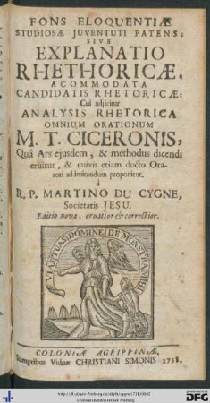 Fons Eloquentiae Studiosae Juventuti Patens, Sive Explanatio Rhetoricae, Acommodata Candidatis Rhetoricae