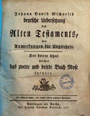 Johann David Michaelis deutsche Uebersetzung des Alten Testaments : mit Anmerkungen für Ungelehrte. 3, Das zweite und dritte Buch Mose