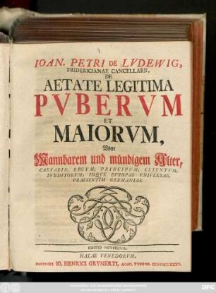 Ioan. Petri De Lvdewig, Fridericianae Cancellarii, De Aetate Legitima Pvbervm Et Maiorvm