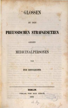 Glossen zu den preussischen Strafgesetzen gegen Medicinalpersonen von einem Medicinalbeamten