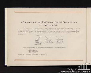 B. Die elektrischen Strassenbahnen mit oberirdischer Stromzuführung.