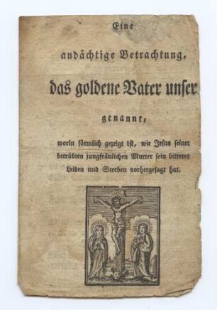 "Eine andächtige Betrachtung, das goldene Vater unser genannt" (kleines Andachtsbild)