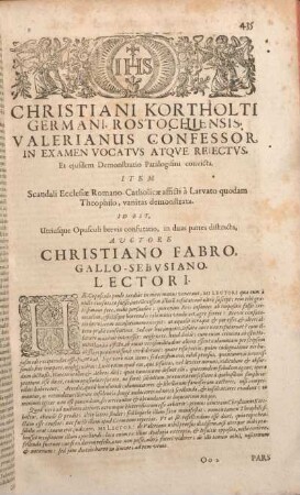 Christiani Kortholti Germani, Rostochiensis, Valerianus Confessor, In Examen Vocatvs Atqve Reiectvs, Et ejusdem Demonstratio Paralogisini convicta.