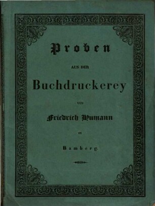Proben aus der Buchdruckerey von Friedrich Humann in Bamberg