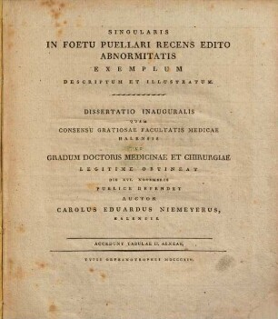 Singularis in foetu puellari recens edito abnormitatis exemplum descriptum et illustratum : diss. inaug. ; cum tabb. II. aen.