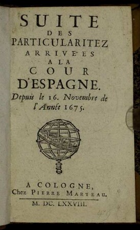 Suite Des Particularitez Arrivées A La Cour D'Espagne. Depuis le 16. Novembre de l'Anneé 1675