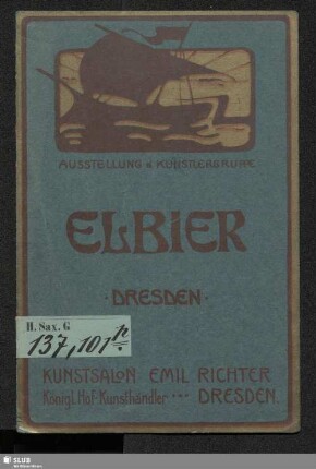Ausstellung der Künstlergruppe Elbier : Dresden, Kunstsalon Emil Richter