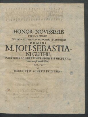 Honor Novissimus Piis Manibus ... M. Joh. Sebastiani Guthii ... Habitus A Derelictis Agnatis Et Liberis.