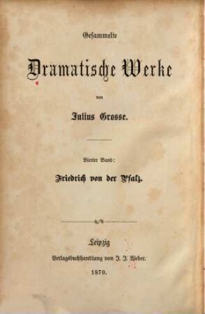 Gesammelte dramatische Werke. 4, Friedrich von der Pfalz