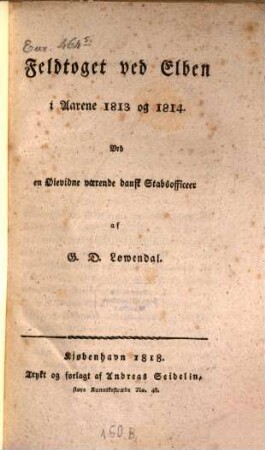 Feldtoget ved Elben in Aarena 1813 og 1814 : Ved en Øividen värende dansk Staabsofficeer
